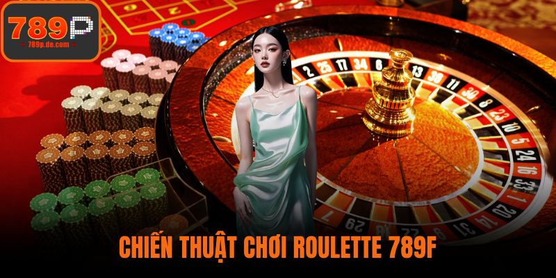 Chiến thuật chơi Roulette 789F