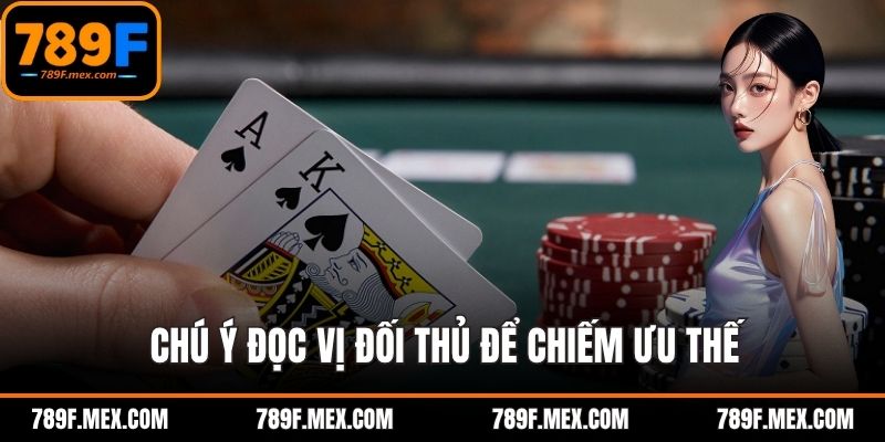 Chú ý đọc vị đối thủ để chiếm ưu thế