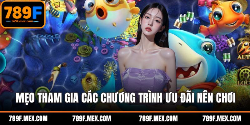 Mẹo tham gia các chương trình ưu đãi nên chơi